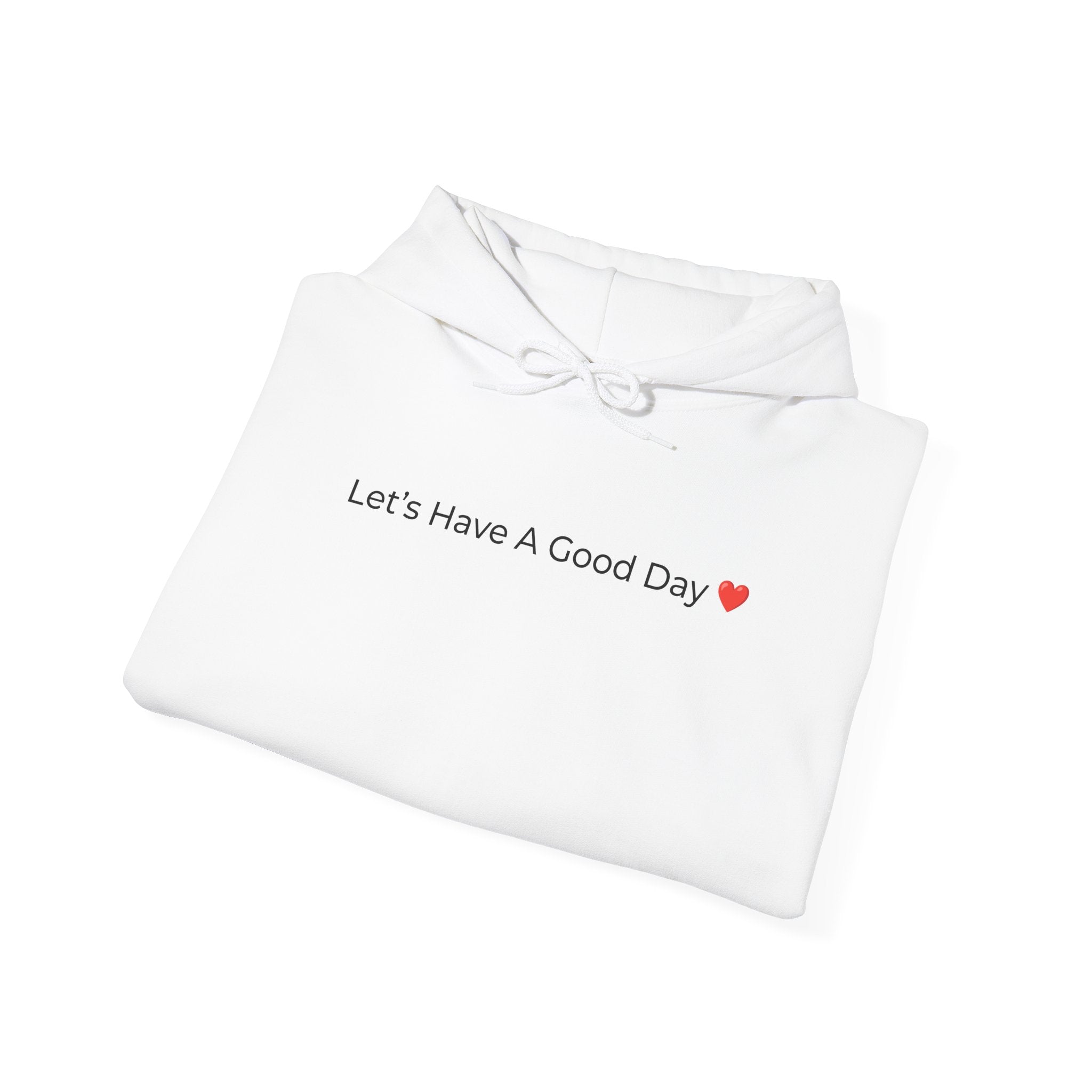 Let's Have A Good Day ❤️ Hoodie — White