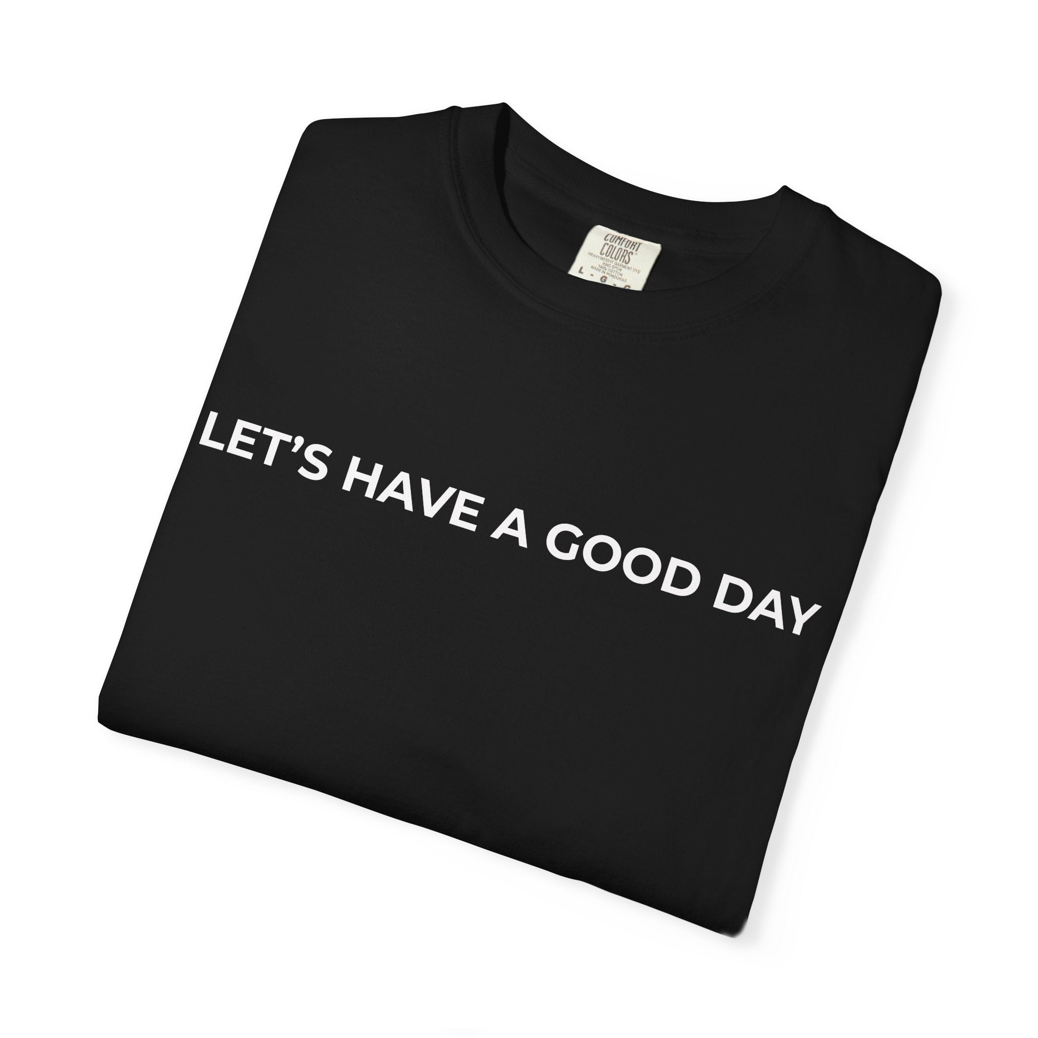 Let's Have A Good Day Tee — Black