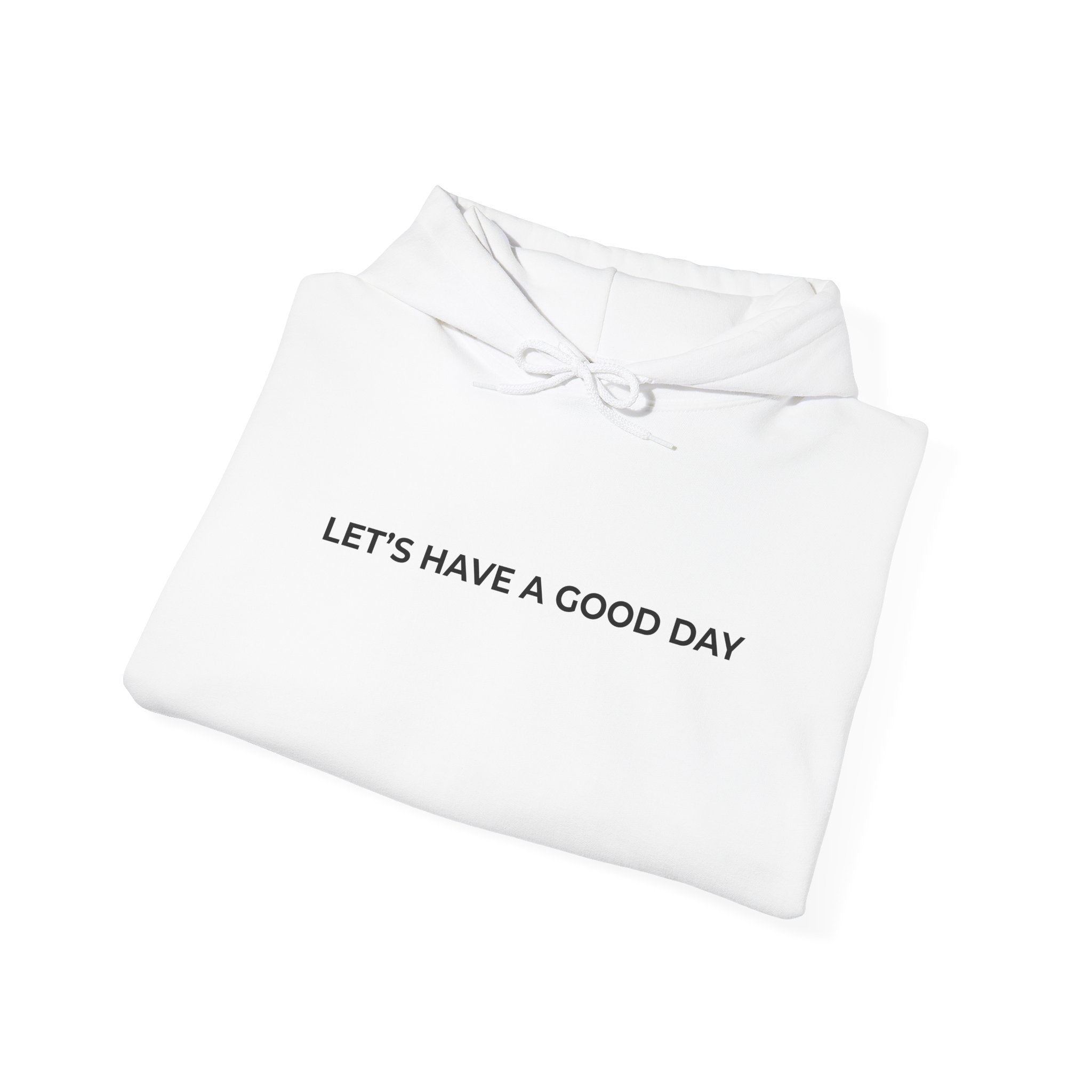 Let's Have A Good Day Hoodie — White